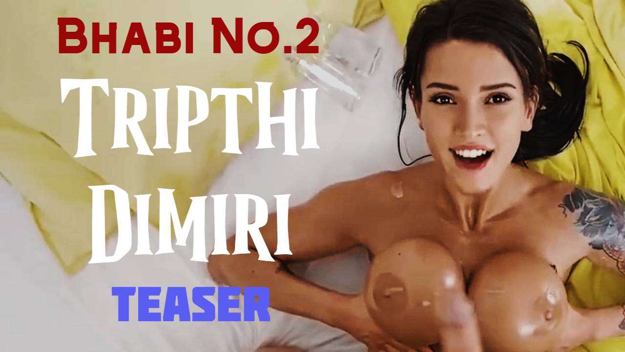 Tripti Dimri Bhabhi No.2 TEASER