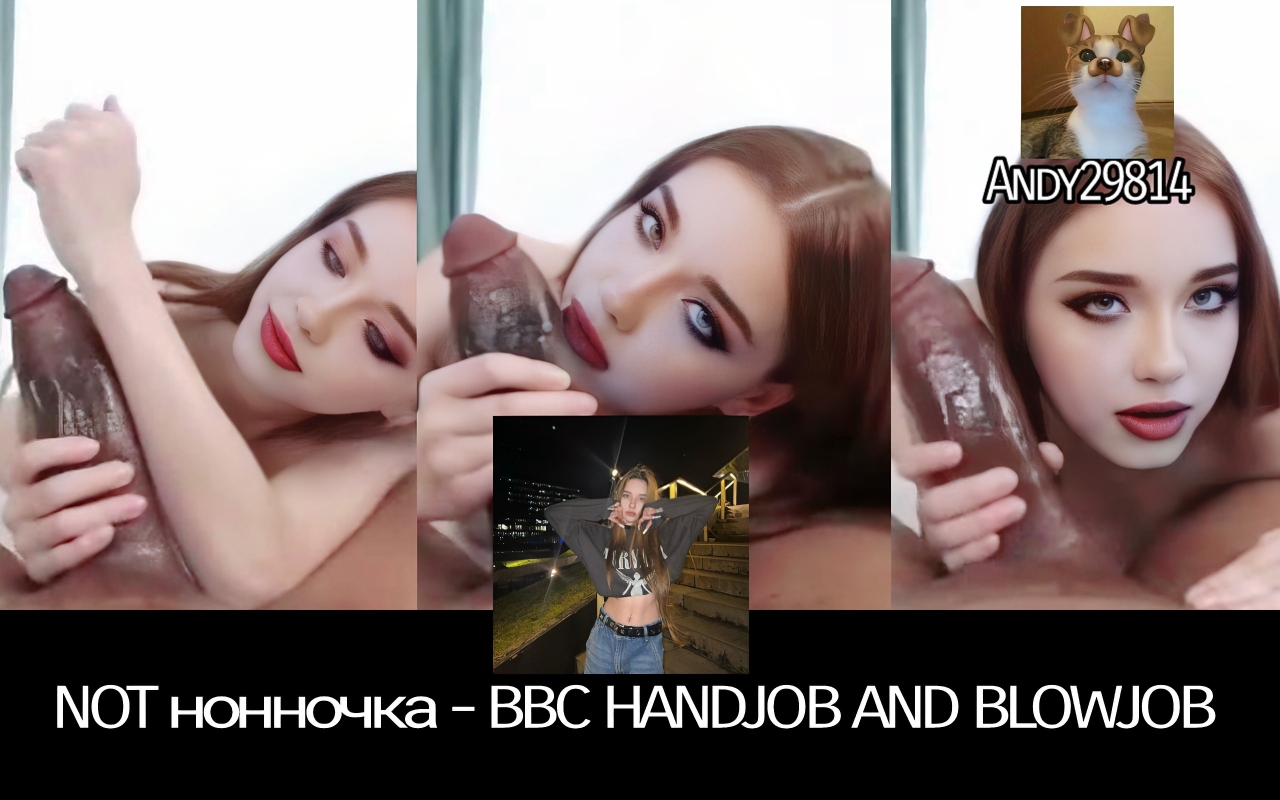 Not нонночка - BBC Handjob and Blowjob