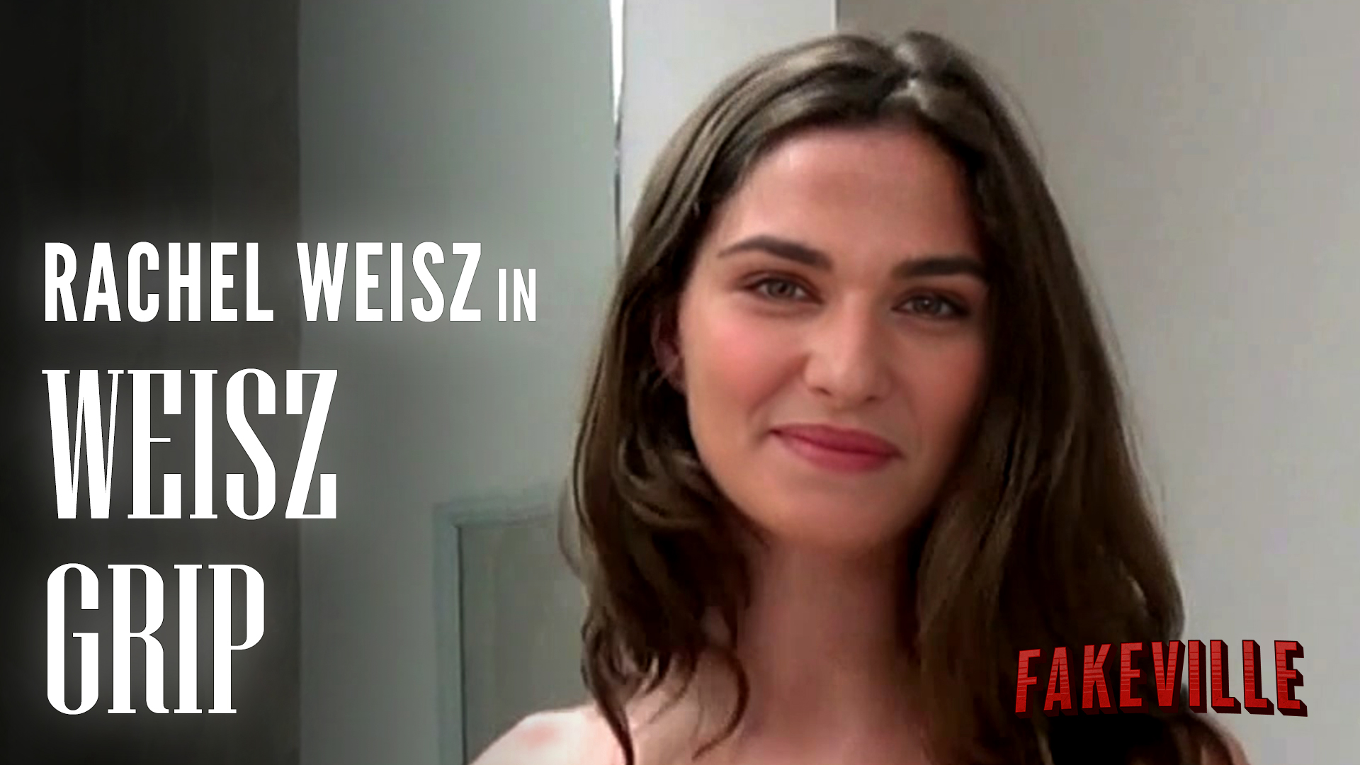 "WEISZ GRIP" - starring Rachel Weisz